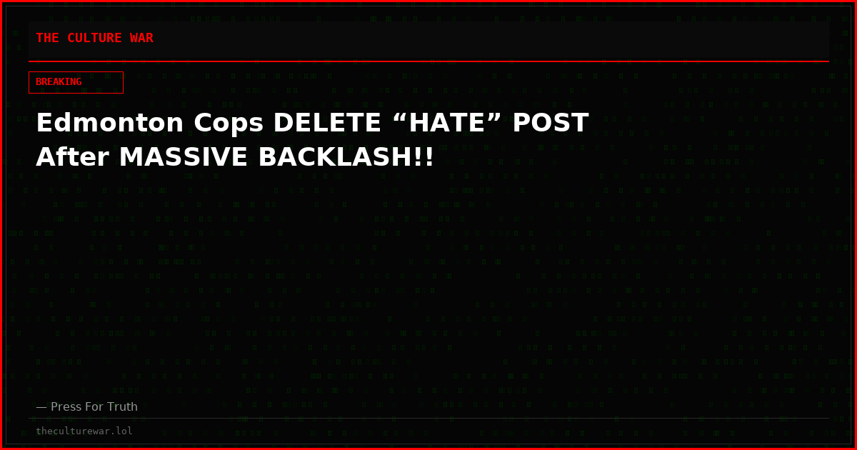 Edmonton Cops DELETE “HATE” POST After MASSIVE BACKLASH!!