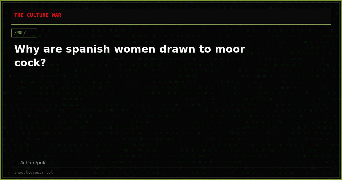 Why are spanish women drawn to moor cock?