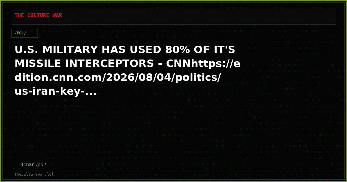 U.S. MILITARY HAS USED 80% OF IT'S MISSILE INTERCEPTORS - CNNhttps://edition.cnn.com/2026/08/04/politics/us-iran-key-...