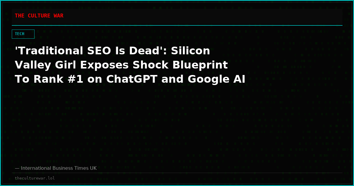 'Traditional SEO Is Dead': Silicon Valley Girl Exposes Shock Blueprint To Rank #1 on ChatGPT and Google AI