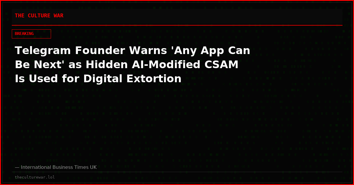 Telegram Founder Warns 'Any App Can Be Next' as Hidden AI-Modified CSAM Is Used for Digital Extortion