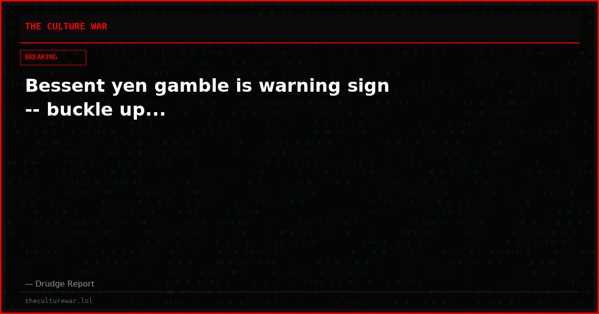 Bessent yen gamble is warning sign -- buckle up...