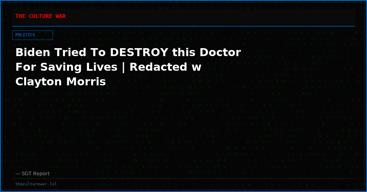 Biden Tried To DESTROY this Doctor For Saving Lives | Redacted w Clayton Morris