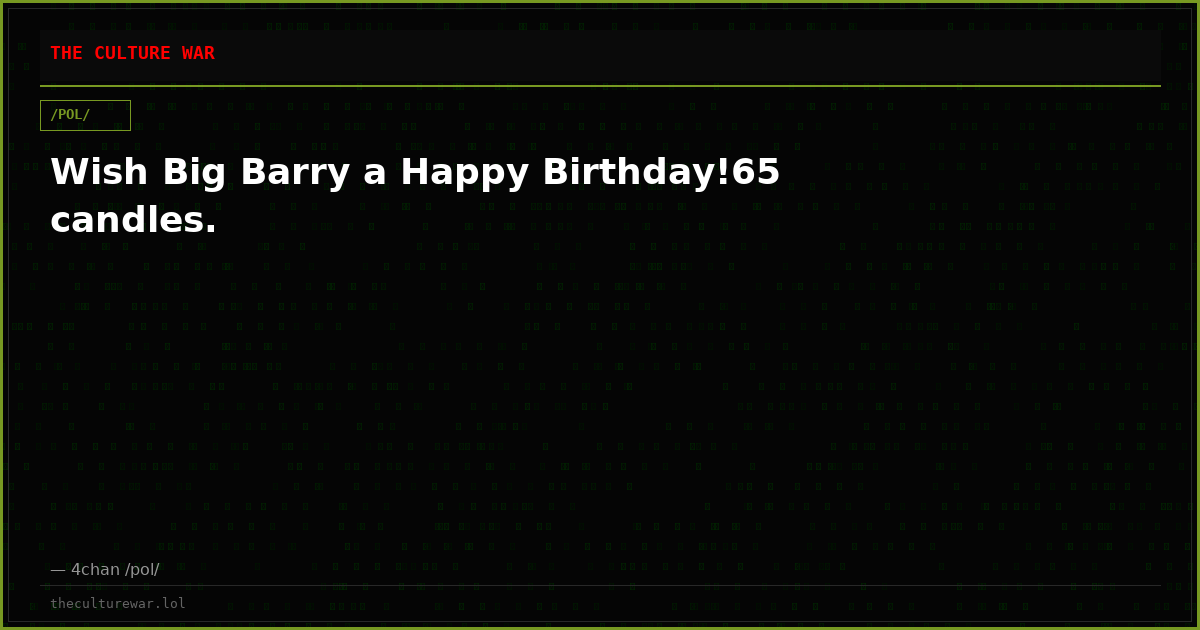 Wish Big Barry a Happy Birthday!65 candles.