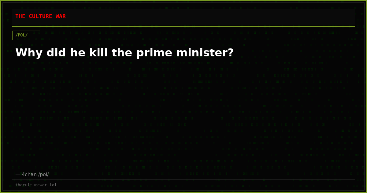 Why did he kill the prime minister?