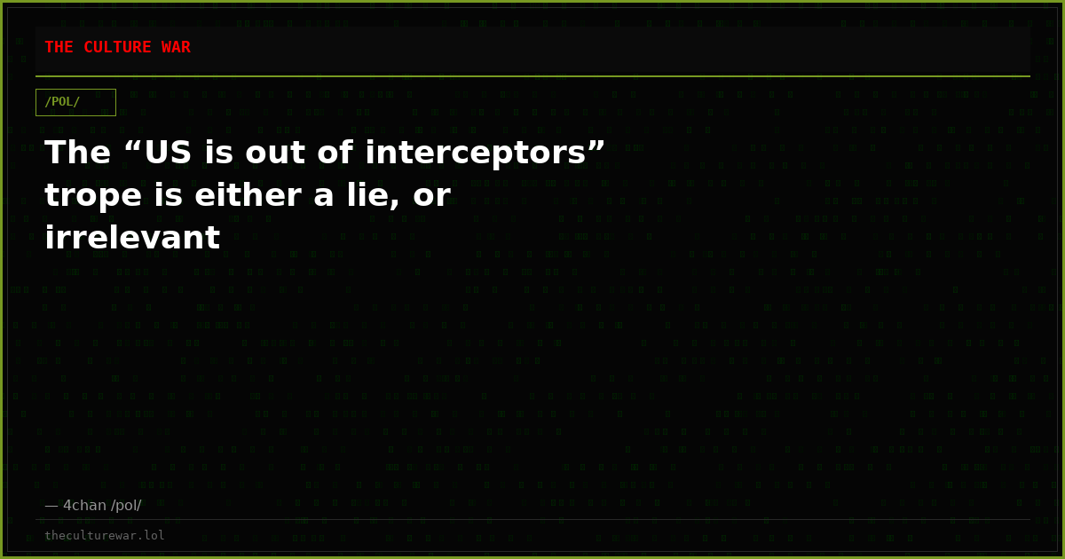 The “US is out of interceptors” trope is either a lie, or irrelevant