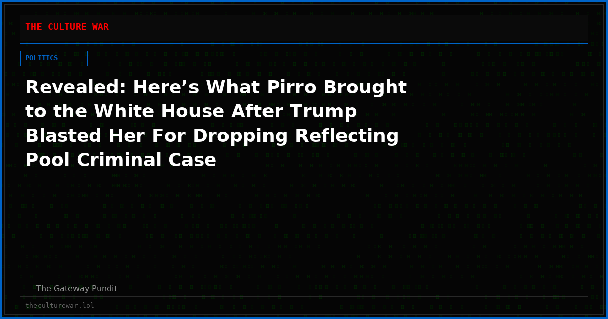 Revealed: Here’s What Pirro Brought to the White House After Trump Blasted Her For Dropping Reflecting Pool Criminal Case