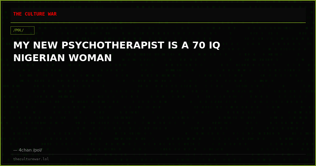 MY NEW PSYCHOTHERAPIST IS A 70 IQ NIGERIAN WOMAN