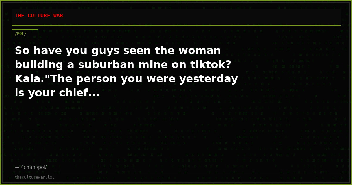 So have you guys seen the woman building a suburban mine on tiktok? Kala."The person you were yesterday is your chief...