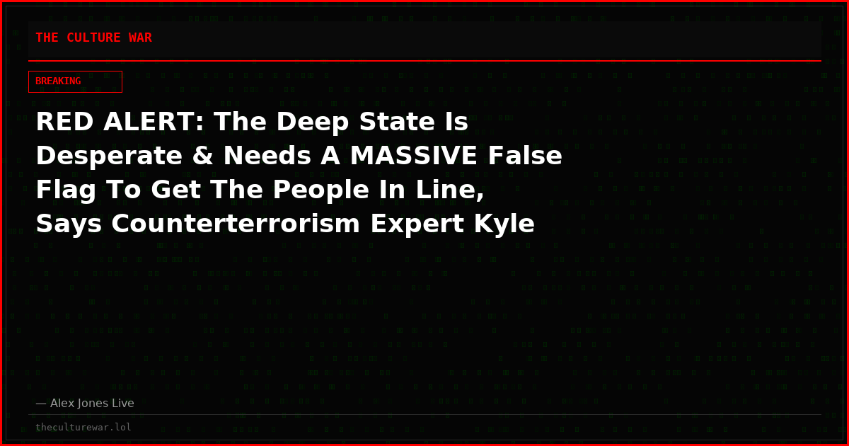 RED ALERT: The Deep State Is Desperate & Needs A MASSIVE False Flag To Get The People In Line, Says Counterterrorism Expert Kyle Seraphin!