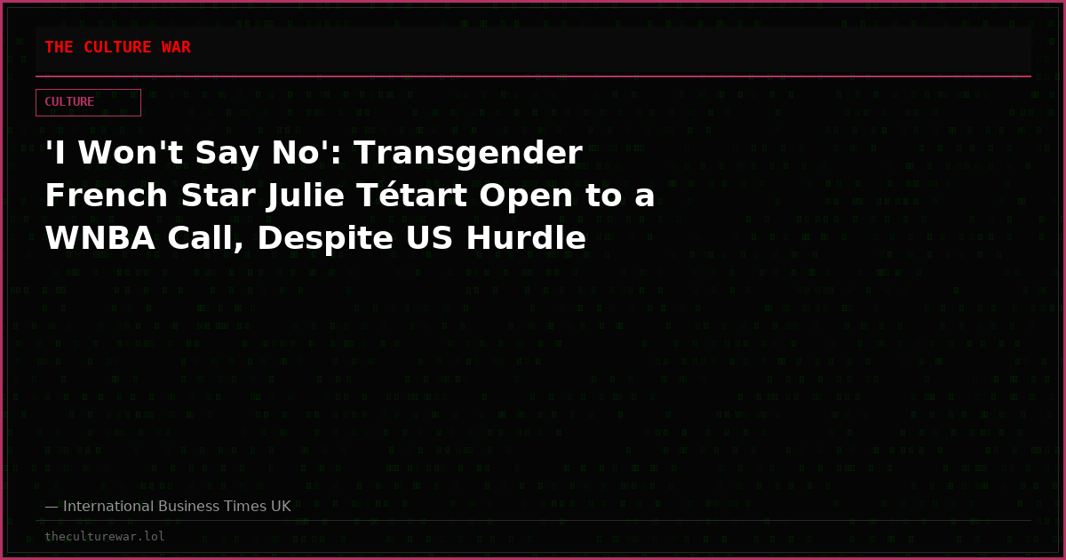 'I Won't Say No': Transgender French Star Julie Tétart Open to a WNBA Call, Despite US Hurdle