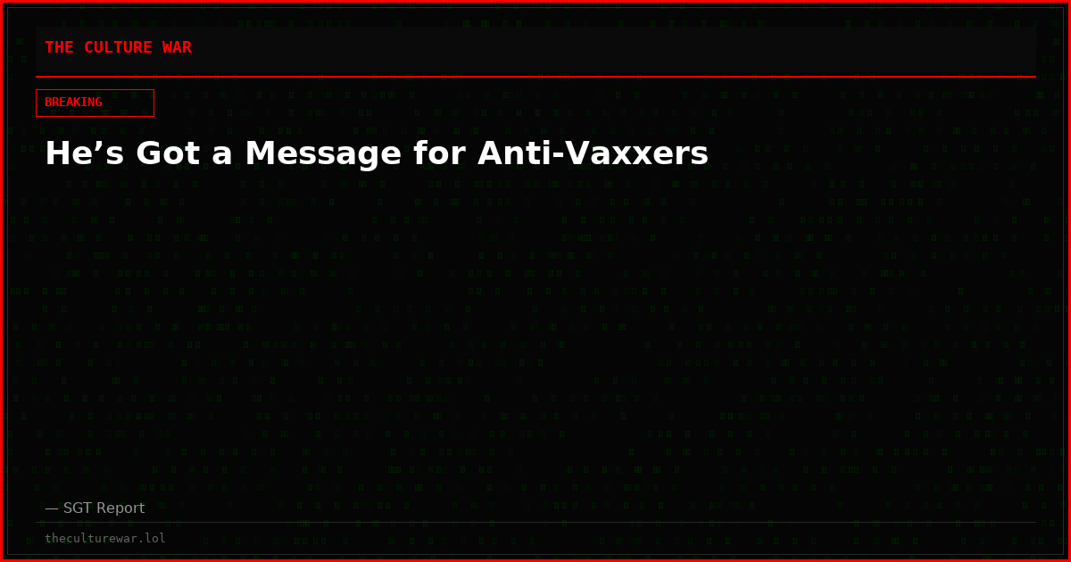 He’s Got a Message for Anti-Vaxxers