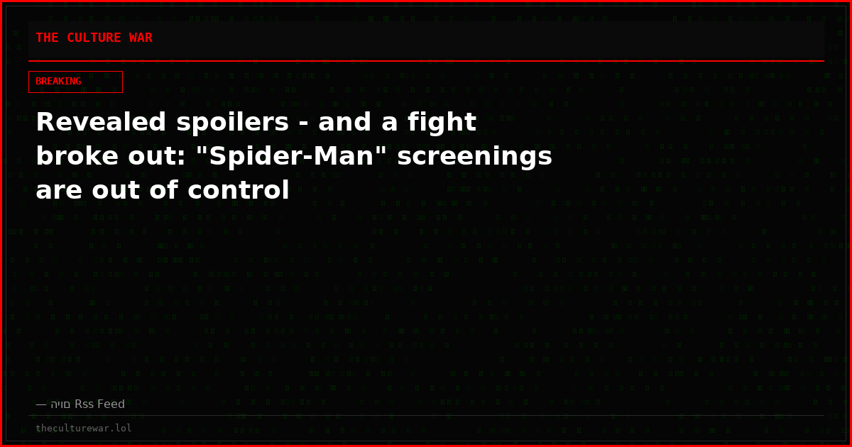 Revealed spoilers - and a fight broke out: "Spider-Man" screenings are out of control