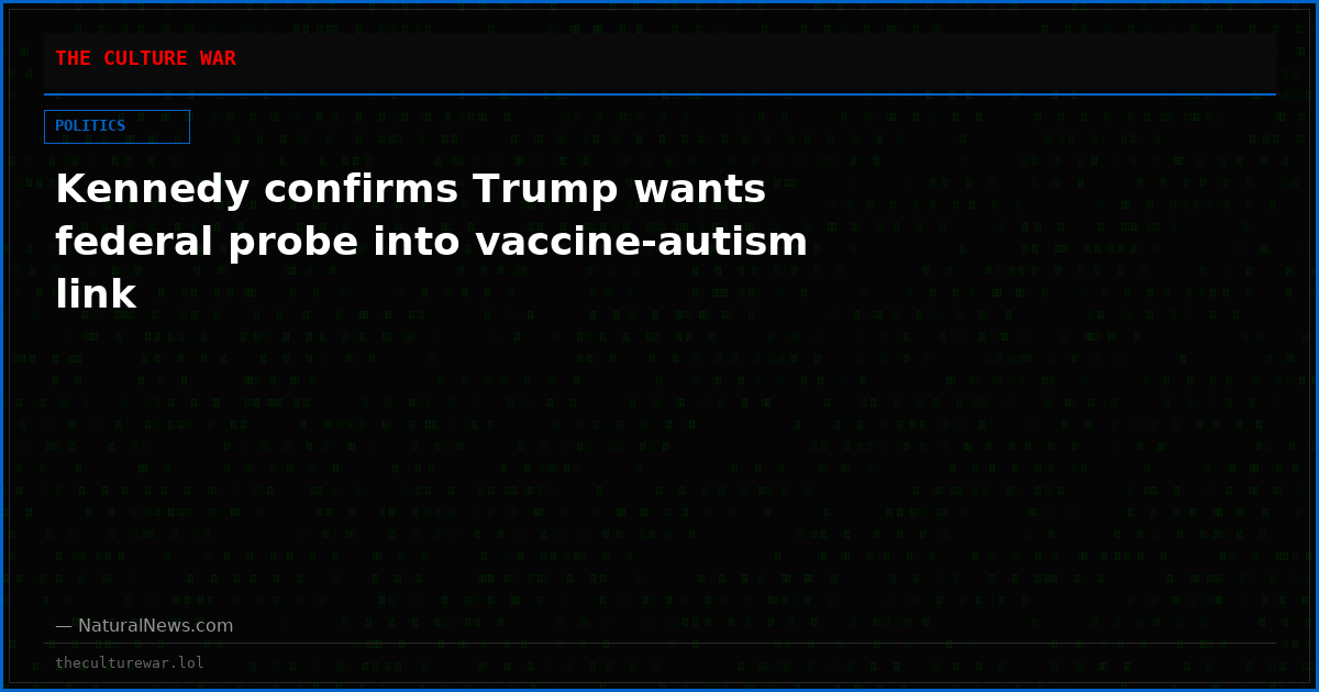 Kennedy confirms Trump wants federal probe into vaccine-autism link