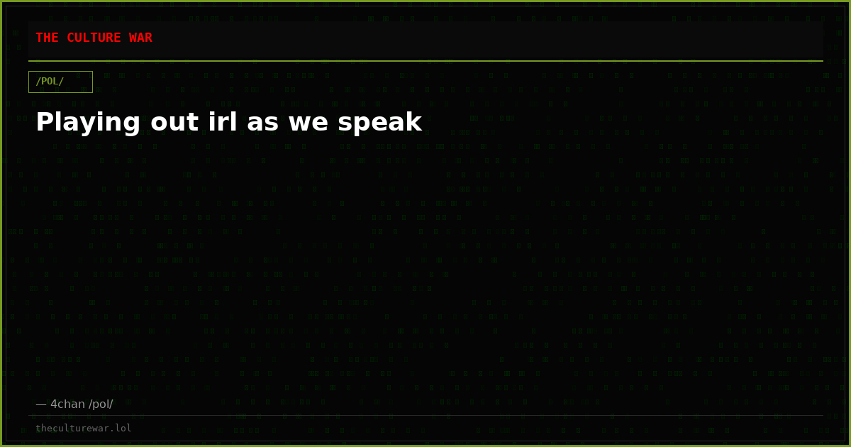 Playing out irl as we speak