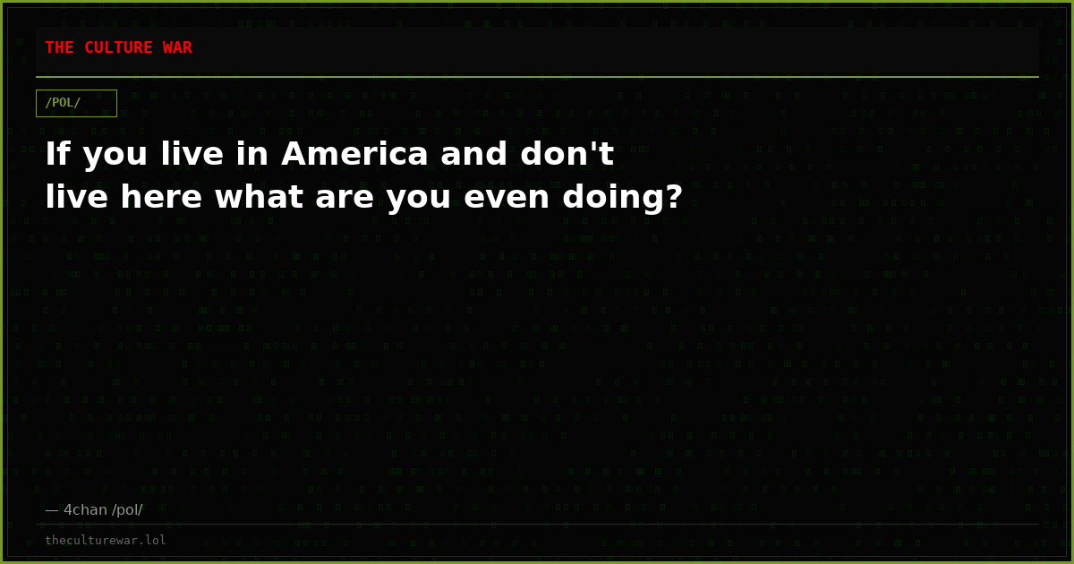 If you live in America and don't live here what are you even doing?