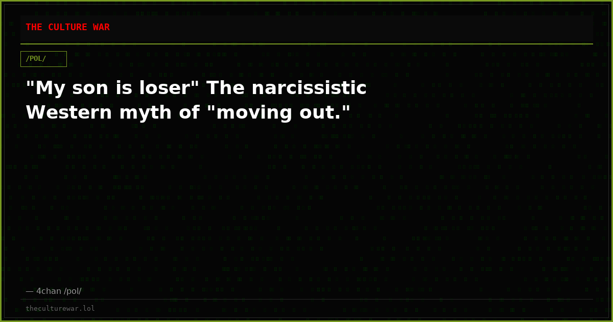 "My son is loser" The narcissistic Western myth of "moving out."