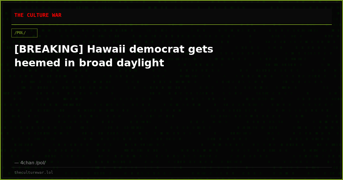 [BREAKING] Hawaii democrat gets heemed in broad daylight