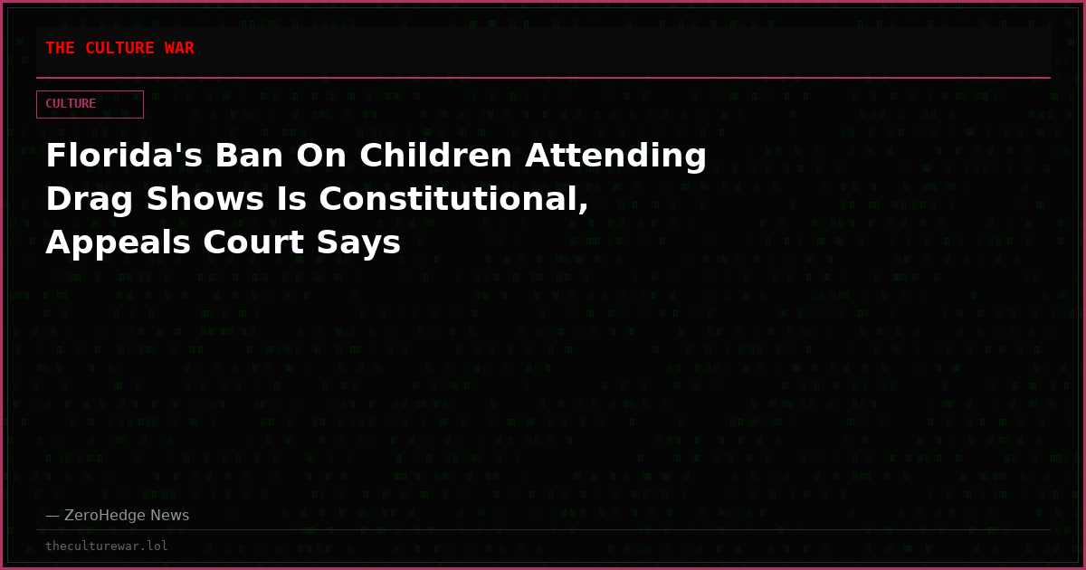 Florida's Ban On Children Attending Drag Shows Is Constitutional, Appeals Court Says