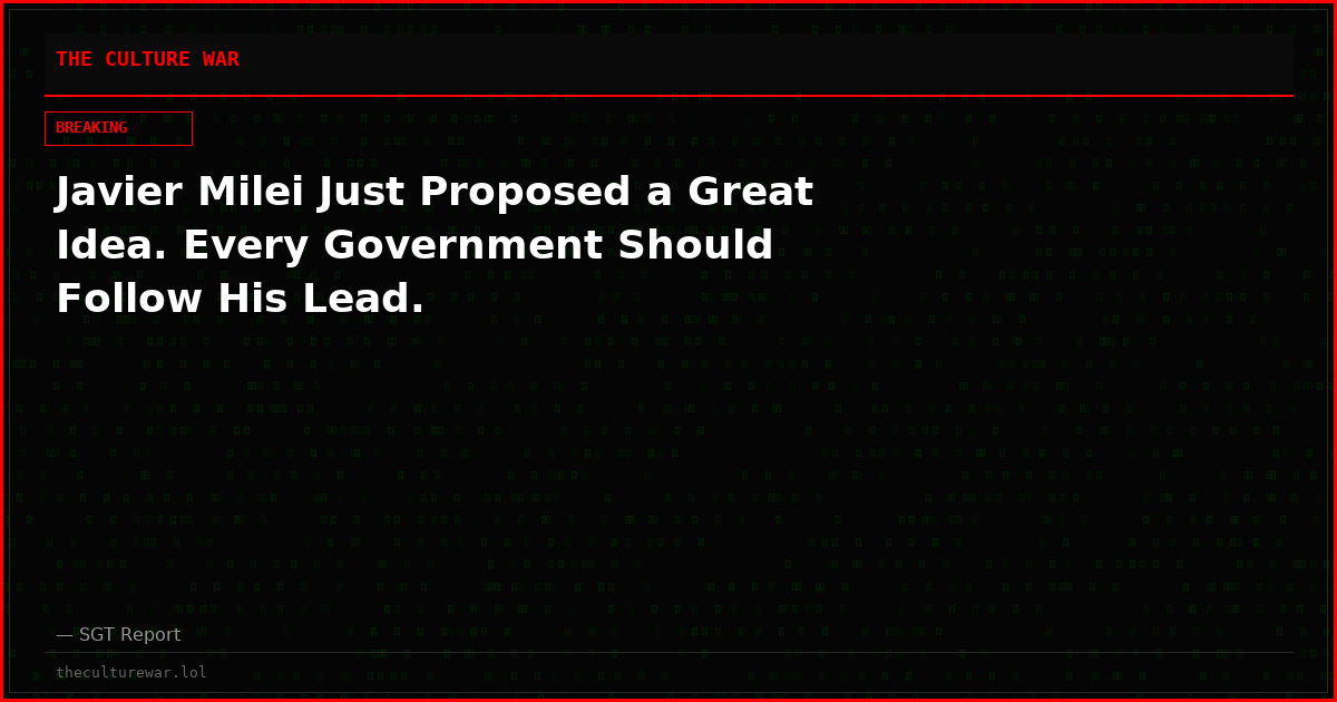 Javier Milei Just Proposed a Great Idea. Every Government Should Follow His Lead.