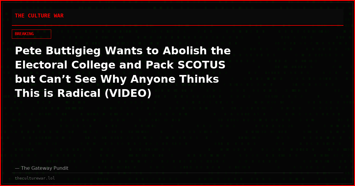 Pete Buttigieg Wants to Abolish the Electoral College and Pack SCOTUS but Can’t See Why Anyone Thinks This is Radical (VIDEO)