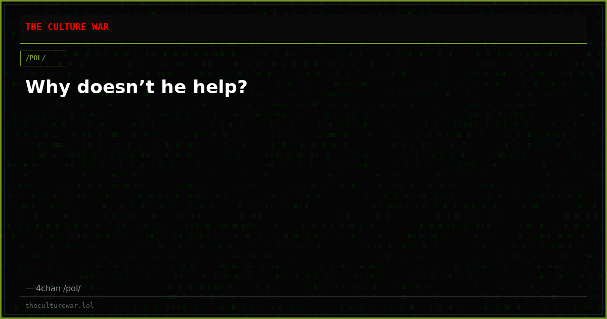 Why doesn’t he help?