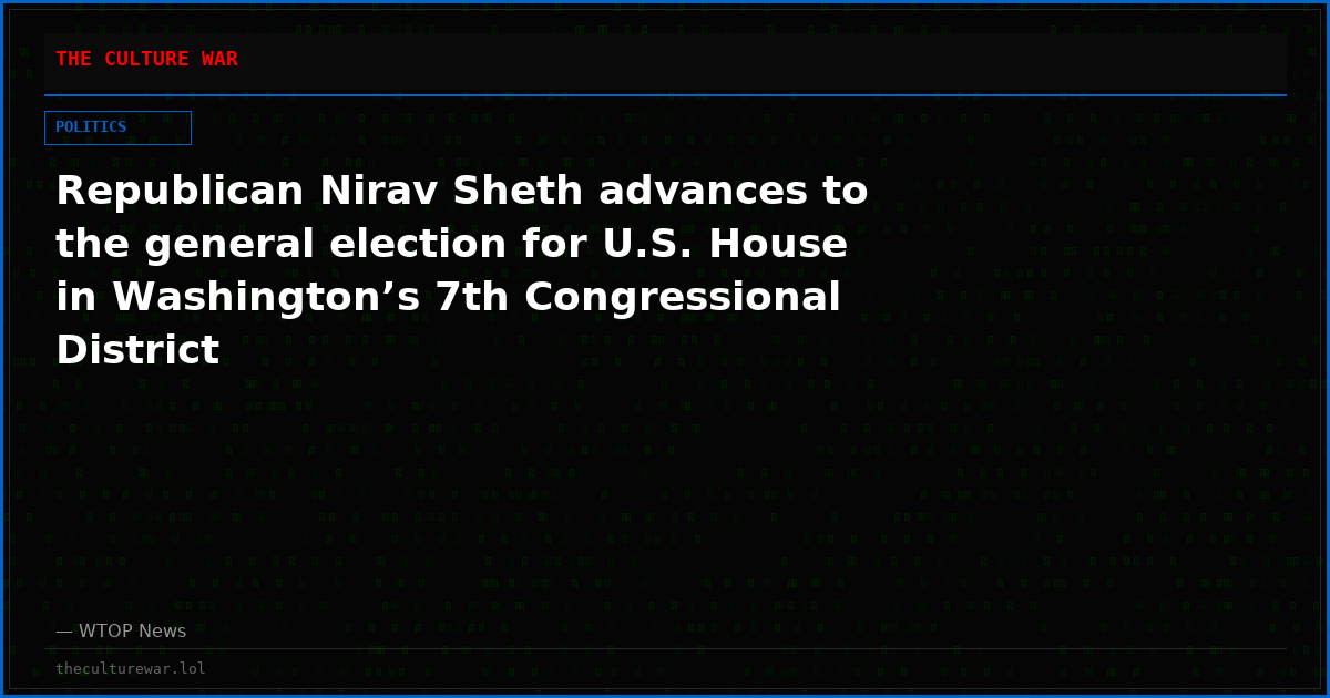 Republican Nirav Sheth advances to the general election for U.S. House in Washington’s 7th Congressional District