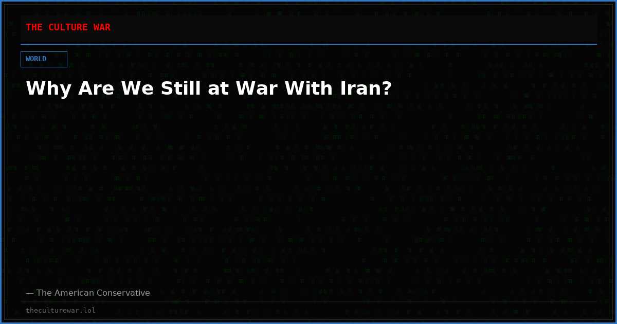 Why Are We Still at War With Iran?