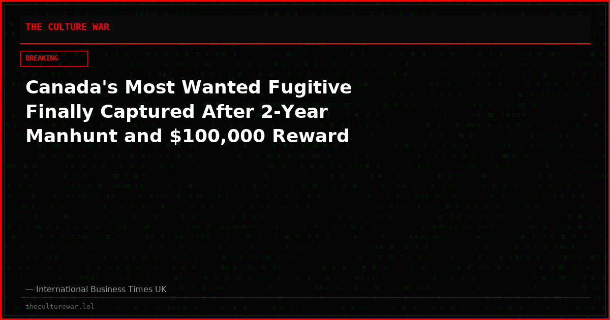 Canada's Most Wanted Fugitive Finally Captured After 2-Year Manhunt and $100,000 Reward