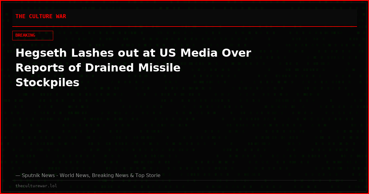 Hegseth Lashes out at US Media Over Reports of Drained Missile Stockpiles