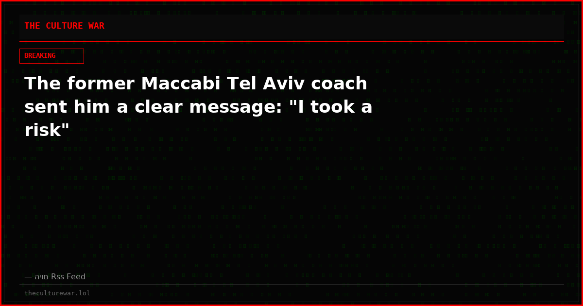 The former Maccabi Tel Aviv coach sent him a clear message: "I took a risk"