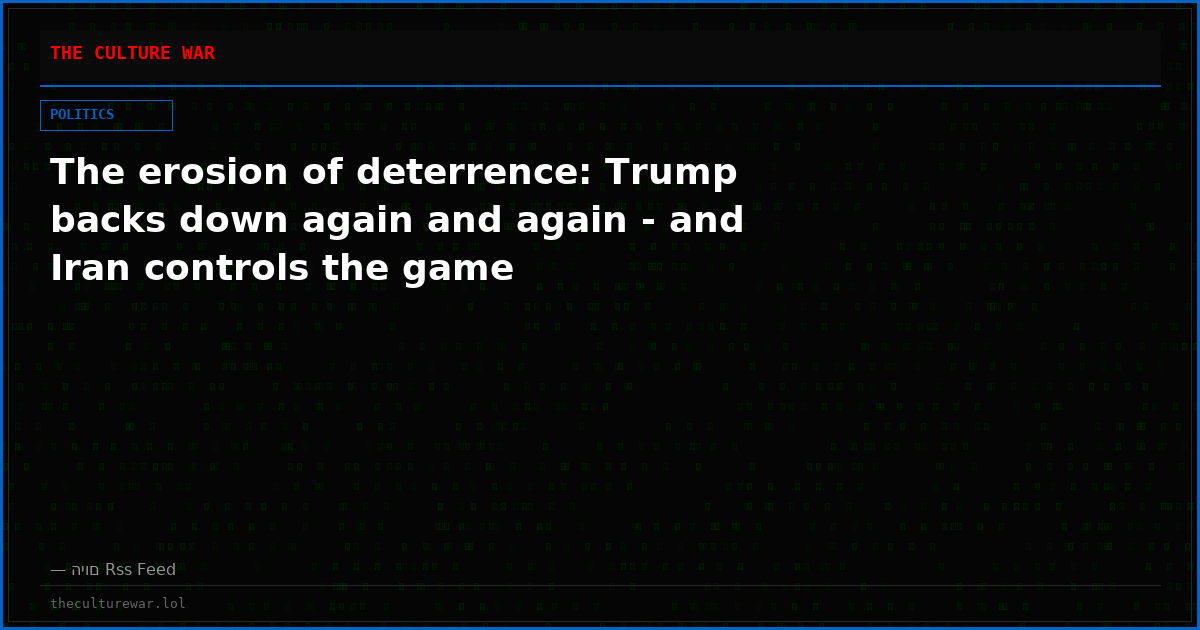 The erosion of deterrence: Trump backs down again and again - and Iran controls the game