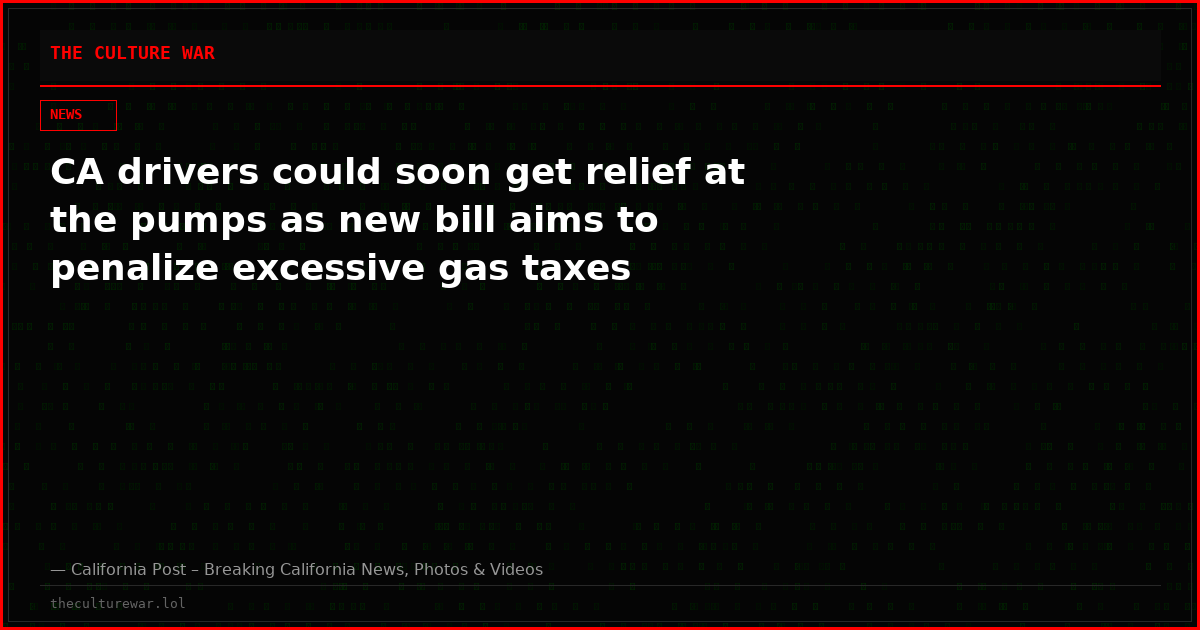 CA drivers could soon get relief at the pumps as new bill aims to penalize excessive gas taxes