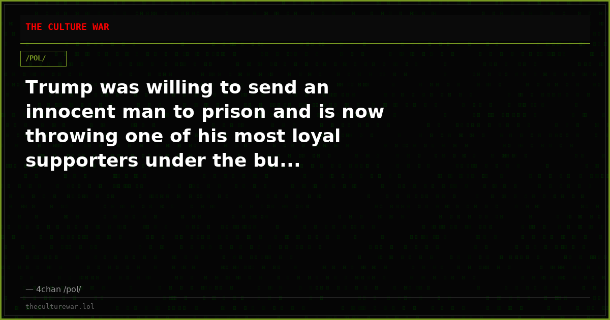 Trump was willing to send an innocent man to prison and is now throwing one of his most loyal supporters under the bu...
