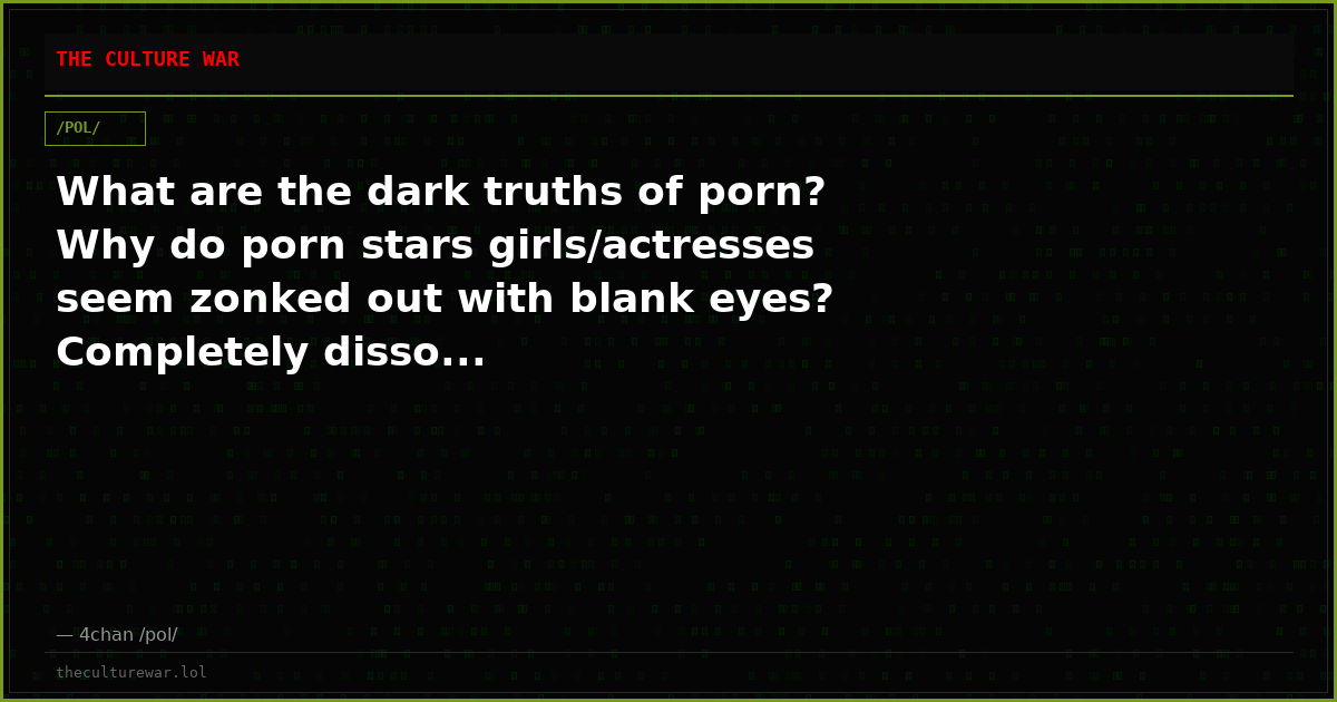 What are the dark truths of porn? Why do porn stars girls/actresses seem zonked out with blank eyes? Completely disso...