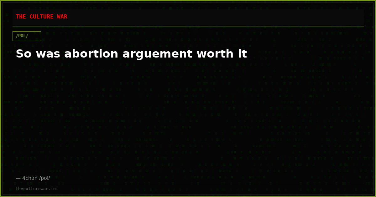 So was abortion arguement worth it