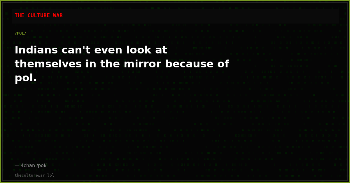 Indians can't even look at themselves in the mirror because of pol.