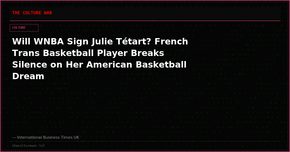 Will WNBA Sign Julie Tétart? French Trans Basketball Player Breaks Silence on Her American Basketball Dream