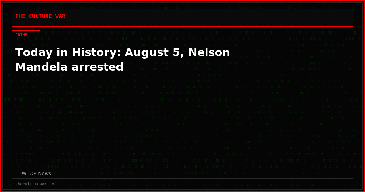 Today in History: August 5, Nelson Mandela arrested