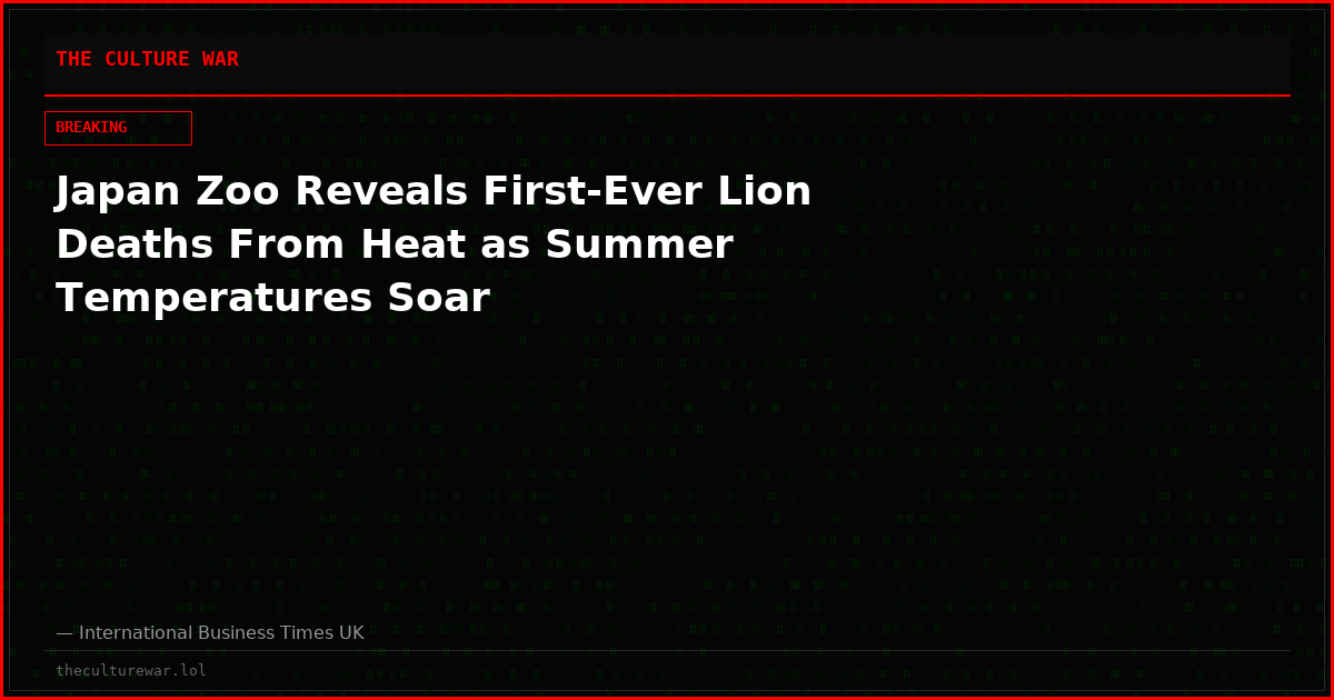 Japan Zoo Reveals First-Ever Lion Deaths From Heat as Summer Temperatures Soar