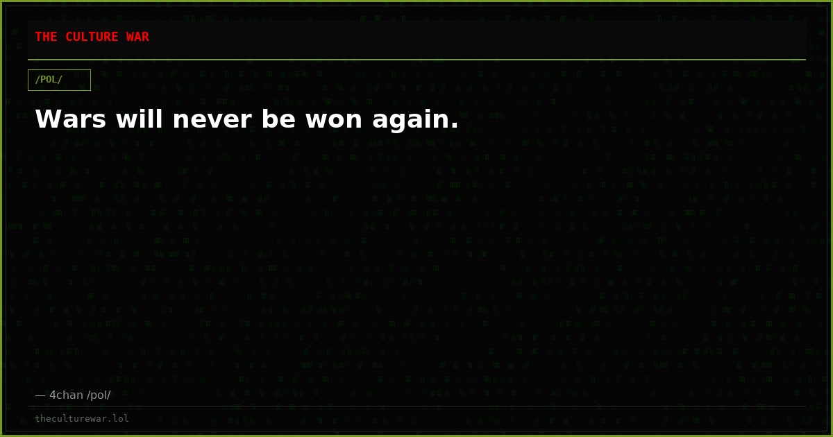Wars will never be won again.