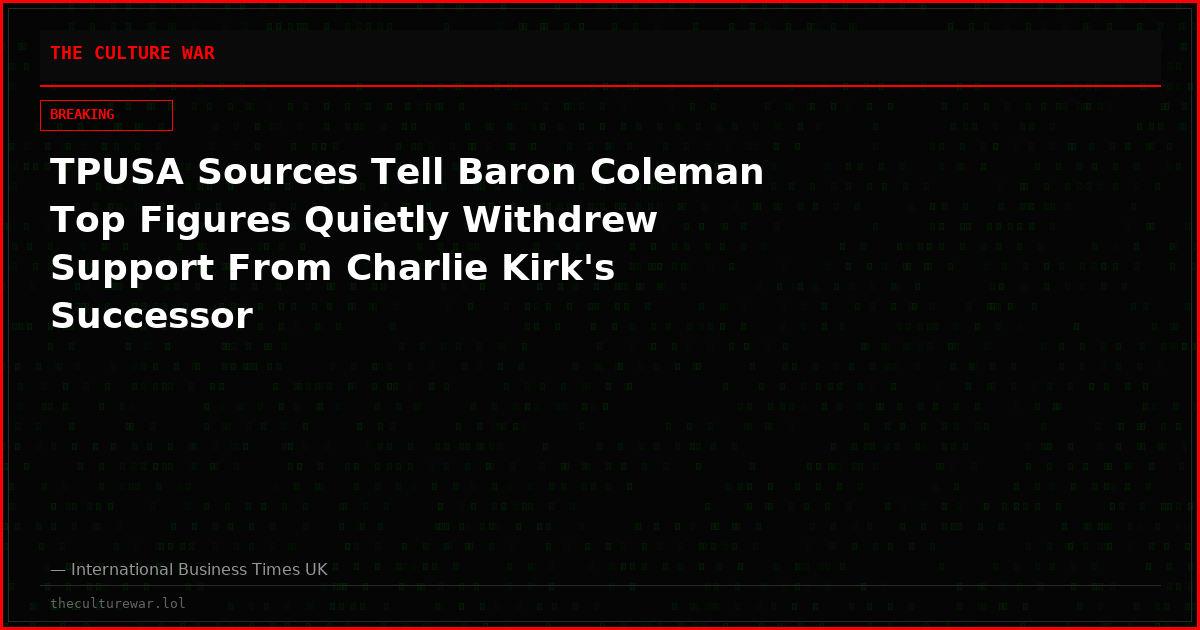 TPUSA Sources Tell Baron Coleman Top Figures Quietly Withdrew Support From Charlie Kirk's Successor