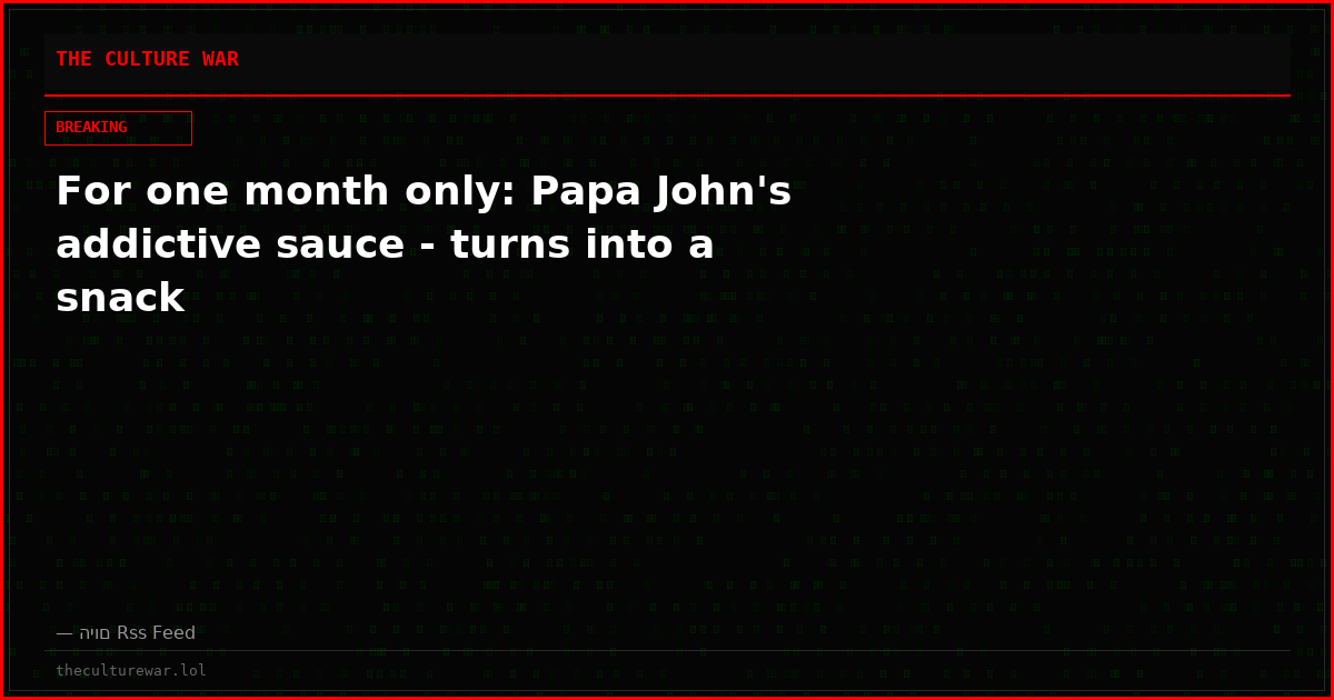 For one month only: Papa John's addictive sauce - turns into a snack