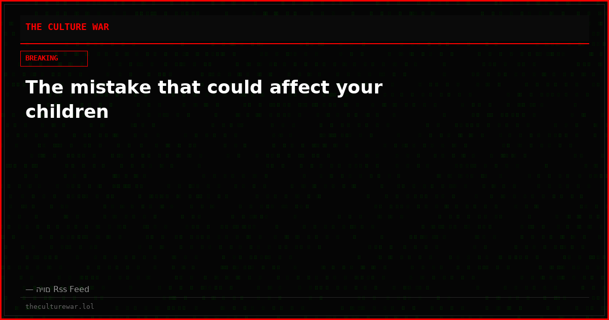 The mistake that could affect your children