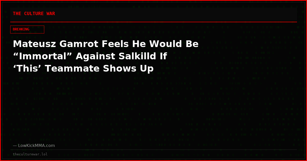 Mateusz Gamrot Feels He Would Be “Immortal” Against Salkilld If ‘This’ Teammate Shows Up
