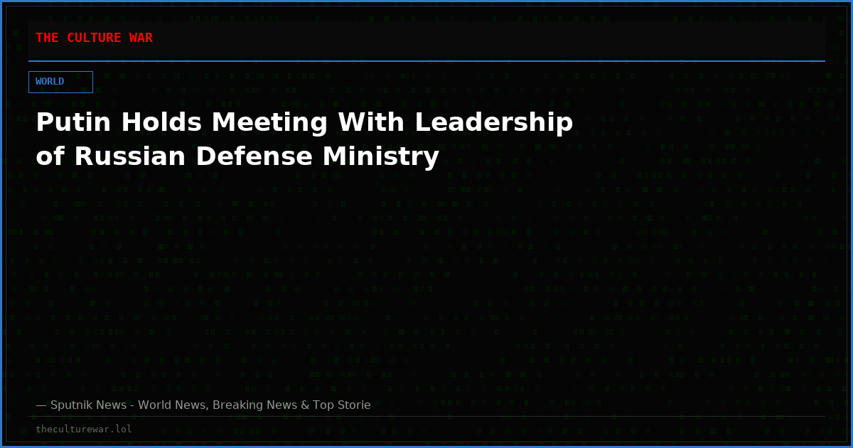 Putin Holds Meeting With Leadership of Russian Defense Ministry