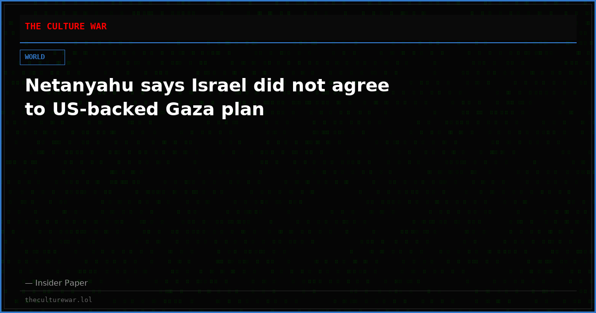 Netanyahu says Israel did not agree to US-backed Gaza plan