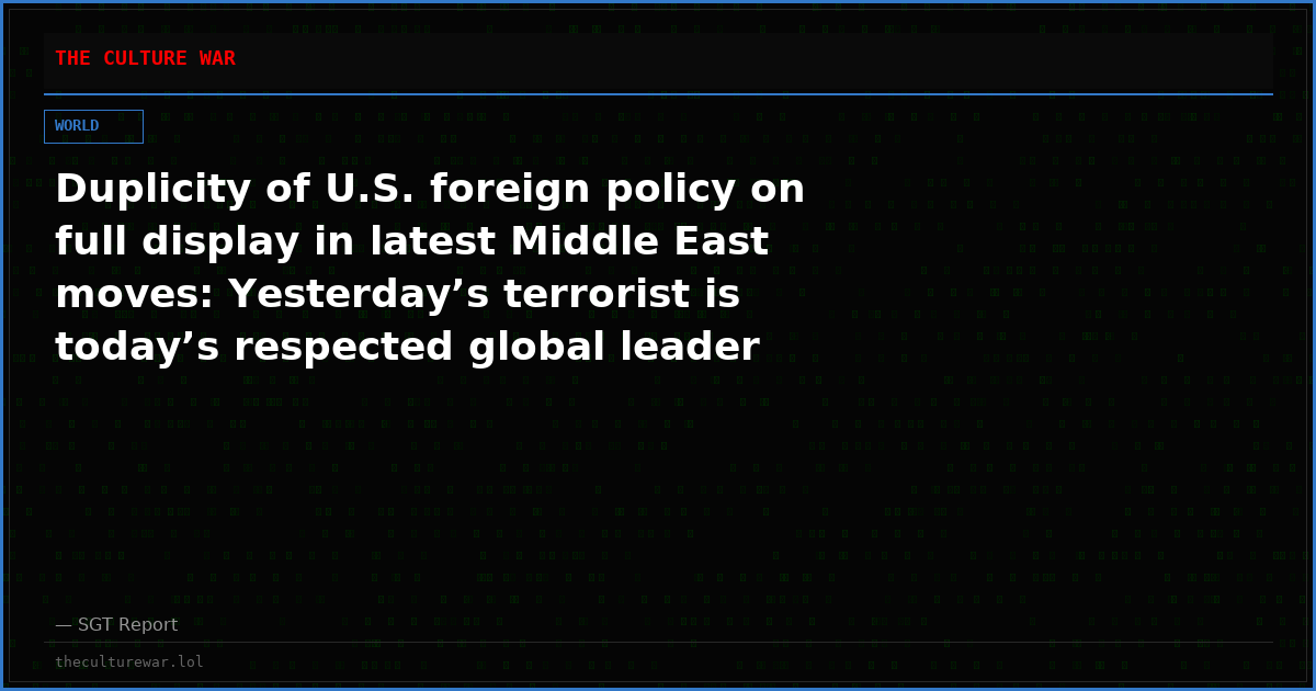 Duplicity of U.S. foreign policy on full display in latest Middle East moves: Yesterday’s terrorist is today’s respected global leader
