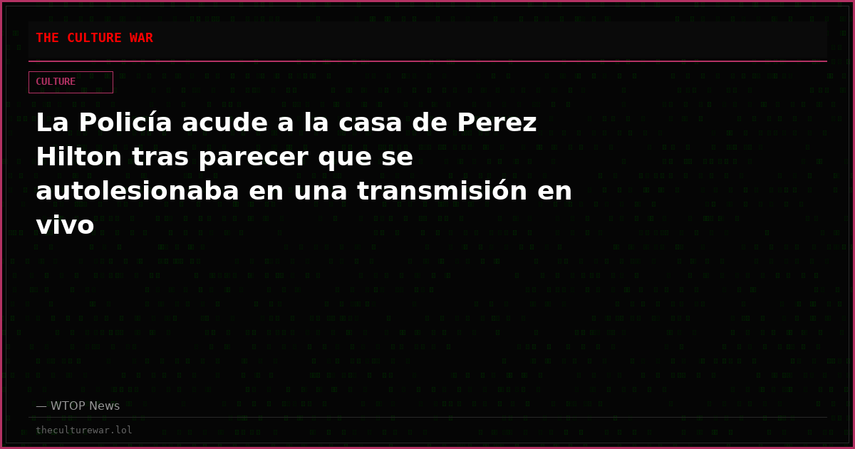 La Policía acude a la casa de Perez Hilton tras parecer que se autolesionaba en una transmisión en vivo