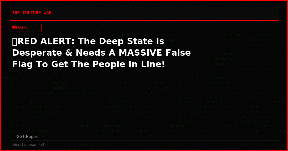 🚨RED ALERT: The Deep State Is Desperate & Needs A MASSIVE False Flag To Get The People In Line!